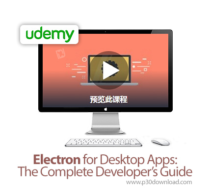 دانلود Udemy Electron for Desktop Apps: The Complete Developer's Guide - آموزش کامل الکترون برای توس