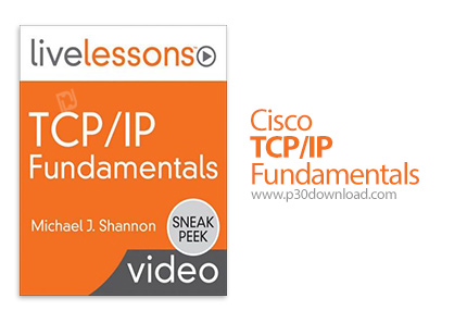دانلود Livelessons Cisco - TCP/IP Fundamentals - آموزش اصول و مبانی سیسکو تی سی پی آی پی
