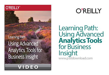 دانلود O'Reilly Learning Path: Using Advanced Analytics Tools for Business Insight - آموزش پیشرفته ا