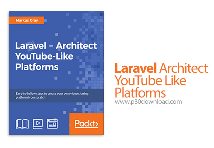 دانلود Packt Laravel - Architect YouTube-Like Platforms - آموزش معماری یوتوب با لاراول