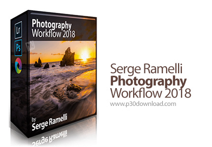 دانلود Serge Ramelli - Photography Workflow 2018 - آموزش ویرایش و روتوش عکس