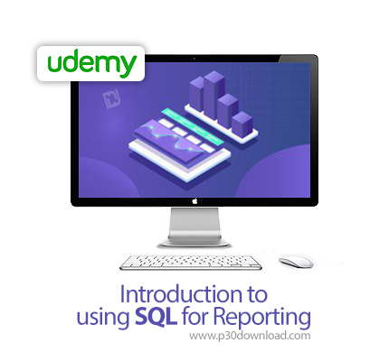 دانلود Udemy Introduction to using SQL for Reporting - آموزش مقدماتی اس کیو ال برای گزارش گیری