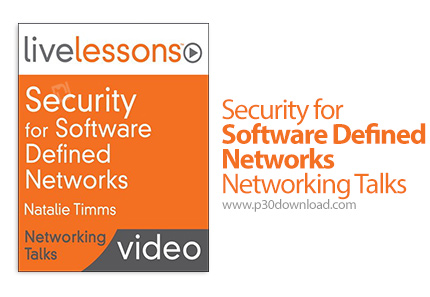 دانلود Livelessons Security for Software Defined Networks - Networking Talks - آموزش ایجاد امنیت برا