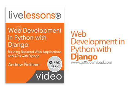 دانلود Livelessons Web Development in Python with Django - آموزش توسعه وب در پایتون با جنگو