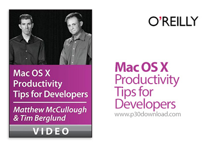 دانلود O'Reilly Mac OS X Productivity Tips for Developers - آموزش نکات کارآمد برای توسعه دهندگان مک 