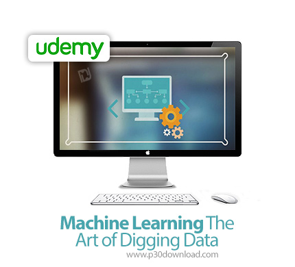 دانلود Udemy Machine Learning The Art of Digging Data - آموزش کاوش در داده ها با یادگیری ماشین