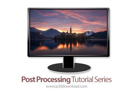 دانلود Advanced Post Processing Tutorial Series - آموزش ویرایش پیشرفته عکس در لایت روم