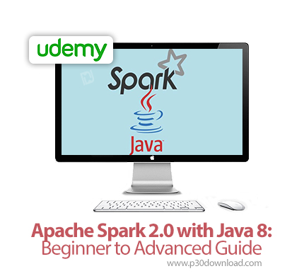 دانلود Udemy Apache Spark 2.0 with Java 8: Beginner to Advanced Guide - آموزش مقدماتی تا پیشرفته آپا