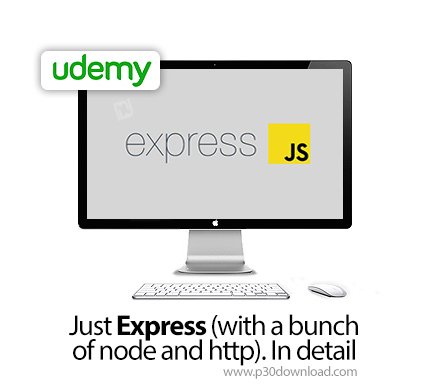 دانلود Udemy Just Express (with a bunch of node and http). In detail. - آموزش اکسپرس جی اس همراه با 