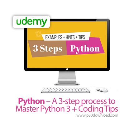 دانلود Udemy Python - A 3-step process to Master Python 3 + Coding Tips - آموزش سه مرحله ای تسلط بر 
