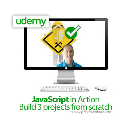 دانلود Udemy JavaScript in Action - Build 3 projects from scratch - آموزش جاوااسکریپت در عمل همراه ب