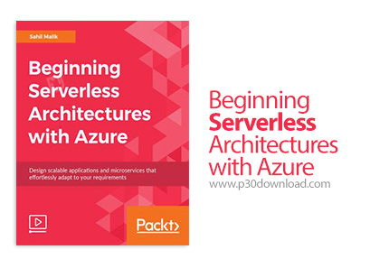 دانلود Packt Beginning Serverless Architectures with Azure - آموزش مقدماتی معماری سرورلس با آژور