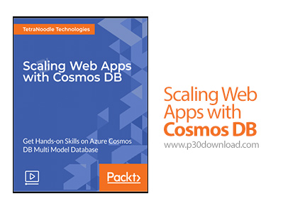 دانلود Packt Scaling Web Apps with Cosmos DB - آموزش توسعه وب اپ با پایگاه داده کاس موس
