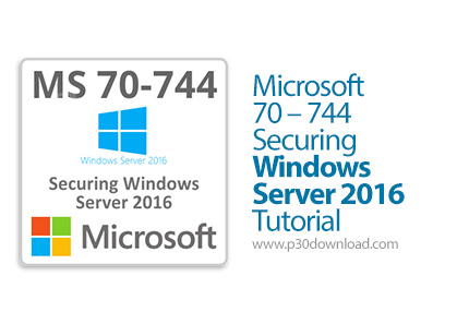دانلود O'Reilly Microsoft 70 - 744 Securing Windows Server 2016 Tutorial - آموزش دوره 744 - 70 امنیت
