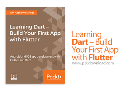 دانلود Packt Learning Dart - Build Your First App with Flutter - آموزش دارت - ساخت اولین اپ با فلاتر