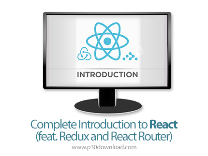 دانلود Complete Introduction to React (feat. Redux and React Router) - آموزش کامل مقدماتی ری اکت همر