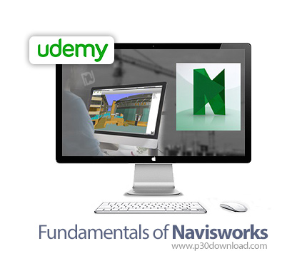 دانلود Udemy Fundamentals of Navisworks - آموزش اصول و مبانی نویزورکس