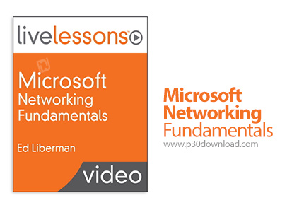 دانلود Livelessons Microsoft Networking Fundamentals - آموزش اصول و مبانی مایکروسافت نتورکینگ