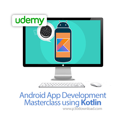 دانلود Udemy Android App Development Masterclass using Kotlin - آموزش توسعه اپ اندروید با کوتلین