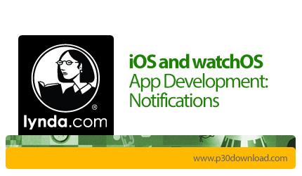 دانلود Lynda iOS and watchOS App Development: Notifications - آموزش توسعه اپ آی او اس و واچ او اس: پ