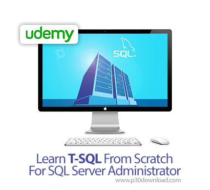 دانلود Udemy Learn T-SQL From Scratch For SQL Server Administrator - آموزش تی-اس کیو ال برای مدیران 
