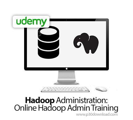 دانلود Udemy Hadoop Administration: Online Hadoop Admin Training - آموزش مدیریت هادوپ