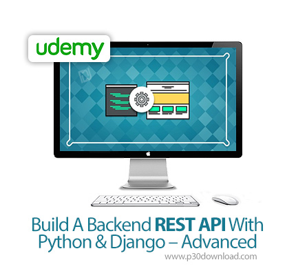 دانلود Udemy Build A Backend REST API With Python & Django - Advanced - آموزش ساخت پیشرفته بک اند رس
