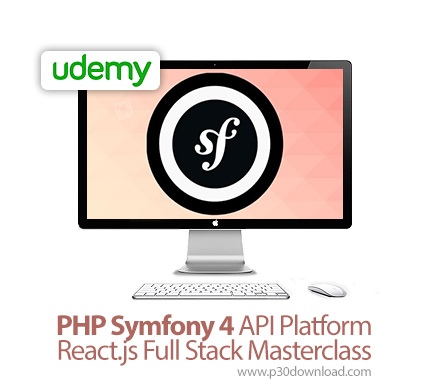 دانلود Udemy PHP Symfony 4 API Platform + React.js Full Stack Masterclass - آموزش ای پی آی پی اچ پی 