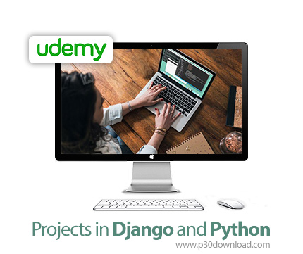 دانلود Udemy Projects in Django and Python - آموزش پروژه های جنگو و پایتون