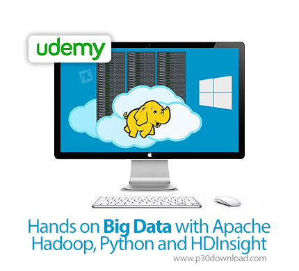 دانلود Udemy Hands on Big Data with Apache Hadoop, Python and HDInsight - آموزش کار با داده های عظیم