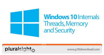 دانلود Pluralsight Windows 10 Internals - Threads, Memory and Security - آموزش نخ، حافظه و امنیت در 
