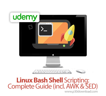 دانلود Udemy Linux Bash Shell Scripting: Complete Guide (incl. AWK & SED) - آموزش کامل اسکریپت نویسی