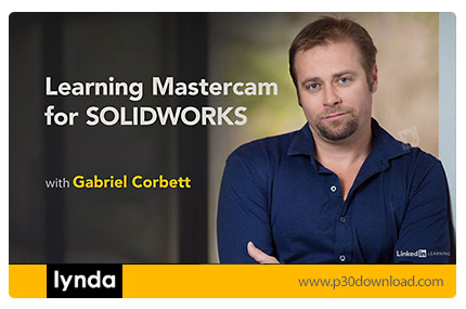 دانلود Lynda Learning Mastercam for SOLIDWORKS - آموزش تسلط بر سالیدورکس