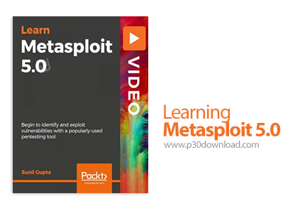 دانلود Packt Learning Metasploit 5.0 - آموزش نرم افزار متااسپلوییت 5.0