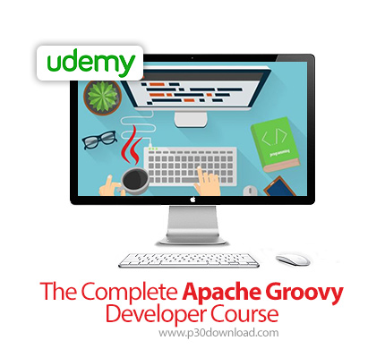 دانلود Udemy The Complete Apache Groovy Developer Course - آموزش کامل توسعه آپاچی گروی