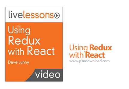 دانلود Livelessons Using Redux with React - آموزش استفاده از ریداکس همراه با ری اکت