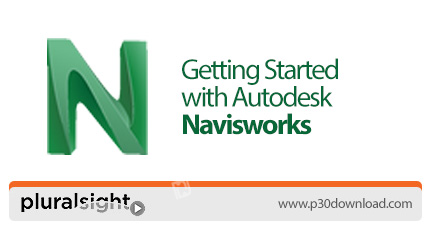 دانلود Pluralsight Getting Started with Autodesk Navisworks - آموزش شروع کار با اتودسک نویزورکس