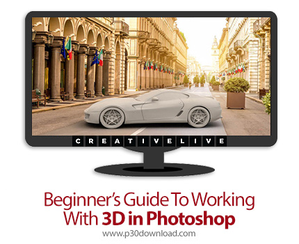 دانلود CreativeLive Beginner's Guide To Working With 3D in Photoshop - آموزش مقدماتی کار با ویژگی سه