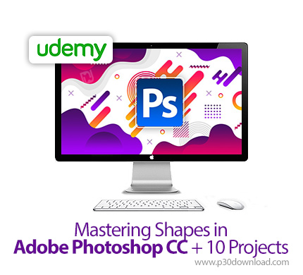 دانلود Udemy Mastering Shapes in Adobe Photoshop CC + 10 Projects - آموزش تسلط بر طراحی اشکال در ادو