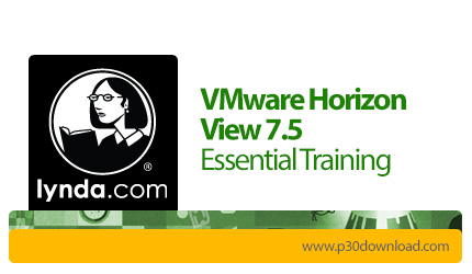 دانلود Lynda VMware Horizon View 7.5 Essential Training - آموزش وی ام ور هوریزون ویو 7.5
