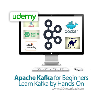 دانلود Udemy Apache Kafka for Beginners - Learn Kafka by Hands-On - آموزش مقدماتی آپاچی کافکا