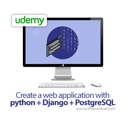 دانلود Udemy Create a web application with python + Django + PostgreSQL - آموزش ساخت وب اپلیکیشن با 