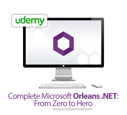 دانلود Udemy Complete Microsoft Orleans .NET: From Zero to Hero - آموزش مقدماتی تا پیشرفته مایکروساف