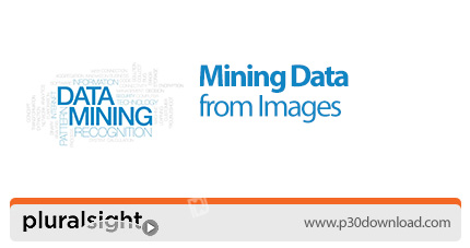 دانلود Pluralsight Mining Data from Images - آموزش کاوش داده ها در عکس ها