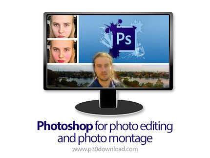 دانلود Skillshare Photoshop for photo editing and photo montage - آموزش فتوشاپ برای ویرایش و مونتاژ 