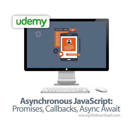 دانلود Udemy Asynchronous JavaScript: Promises, Callbacks, Async Await - آموزش جاوا اسکریپت غیرهمزما