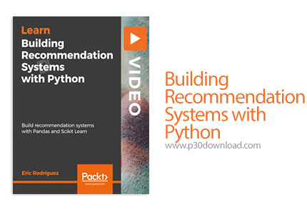 دانلود Packt Building Recommendation Systems with Python - آموزش ساخت سیستم های توصیه گر با پایتون