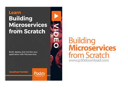 دانلود Packt Building Microservices from Scratch - آموزش کامل ساخت مایکروسرویس