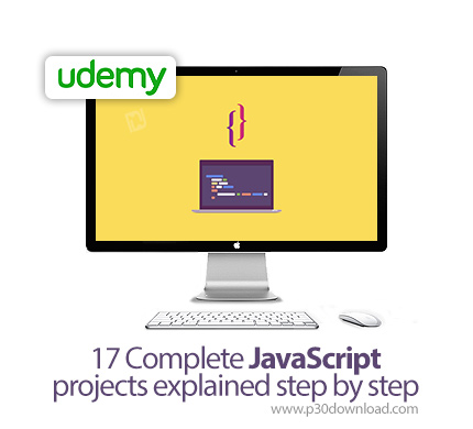 دانلود Udemy 17 Complete JavaScript projects explained step by step - آموزش کامل 17 پروژه جاوا اسکری