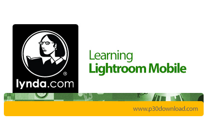 دانلود Lynda Learning Lightroom Mobile - آموزش نرم افزار لایت روم موبایل